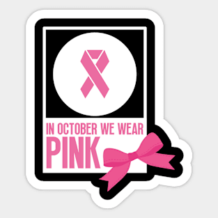 In october we wear pink - Breast cancer awareness Sticker